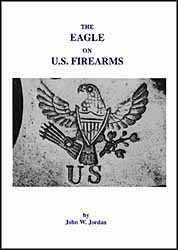 The Eagle on U.S. Firearms
by John W. Jordan The Eagle on U.S. Firearms
by John W. Jordan